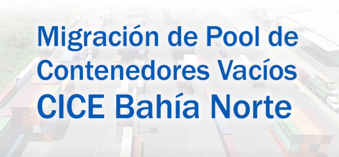 06032026 Migración de Pool de Contenedores Vacíos a CICE Bahía Norte